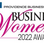 PROVIDENCE BUSINESS AWARDS announced Friday 30 honorees for its 2022 Business Women Awards program.